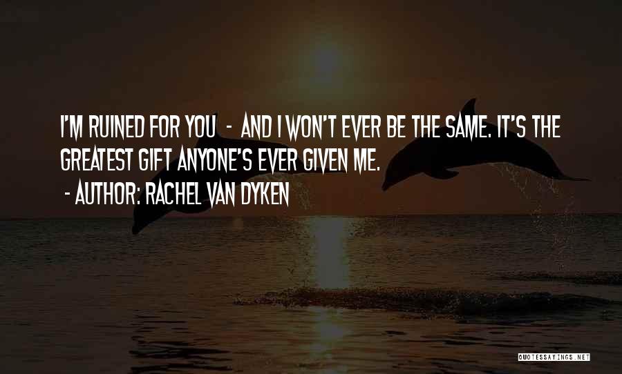 I'm Ruined Quotes By Rachel Van Dyken