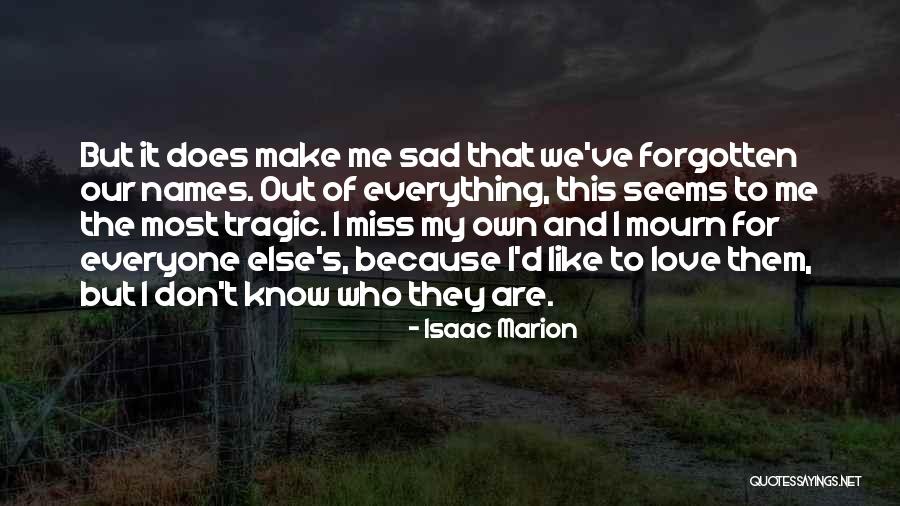 I'm Sad Because I Miss You Quotes By Isaac Marion I'm Sad Because I Miss You Quotes By Isaac Marion