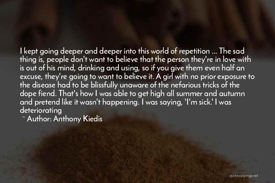 I'm Sad Because Quotes By Anthony Kiedis