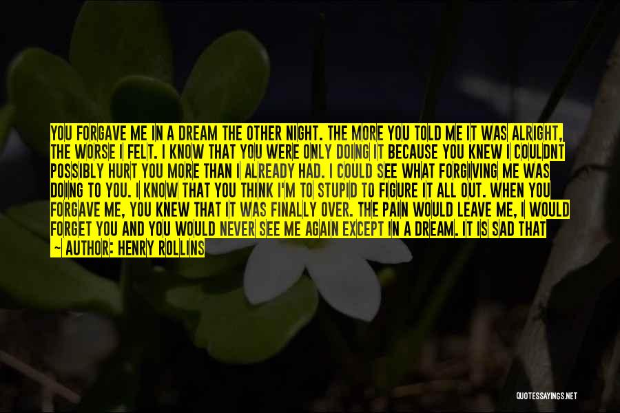 I'm Sad Because Quotes By Henry Rollins