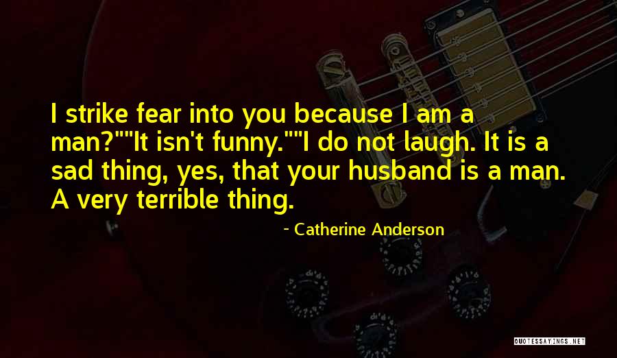 I'm Sad Because You Quotes By Catherine Anderson I'm Sad Because You Quotes By Catherine Anderson