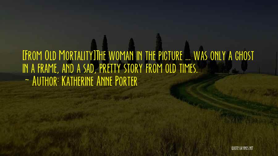 I'm Sad Picture Quotes By Katherine Anne Porter
