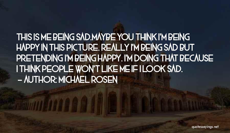 I'm Sad Picture Quotes By Michael Rosen