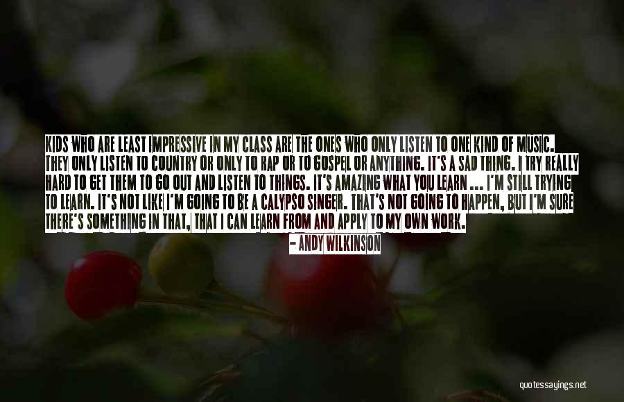 I'm Sad Quotes By Andy Wilkinson I'm Sad Quotes By Andy Wilkinson
