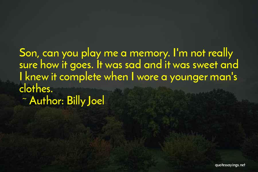 I'm Sad Quotes By Billy Joel