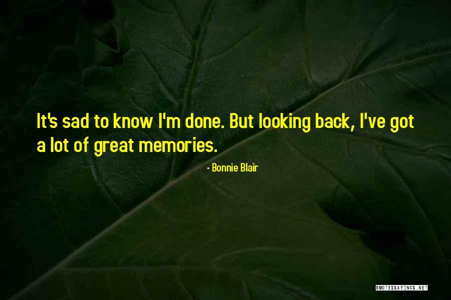 I'm Sad Quotes By Bonnie Blair I'm Sad Quotes By Bonnie Blair