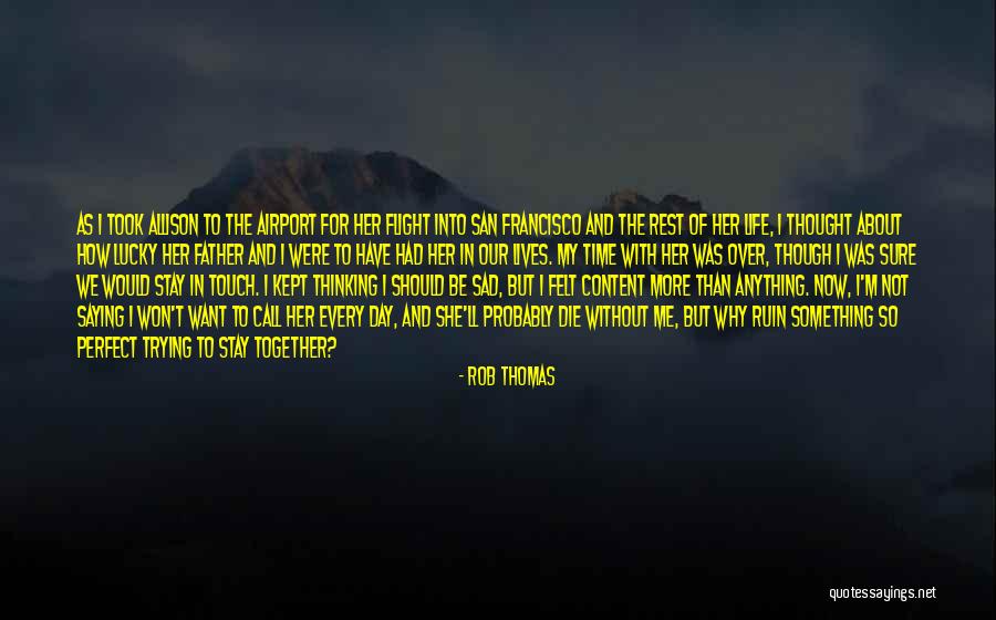 I'm Sad Quotes By Rob Thomas I'm Sad Quotes By Rob Thomas