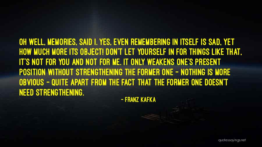 I'm Sad Without You Quotes By Franz Kafka I'm Sad Without You Quotes By Franz Kafka