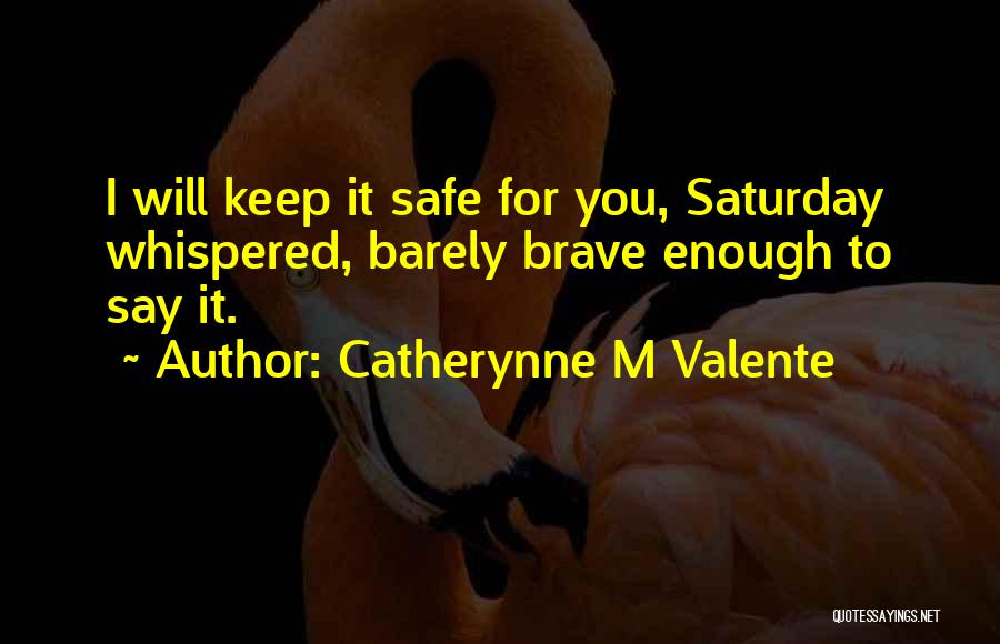 I'm Safe Quotes By Catherynne M Valente