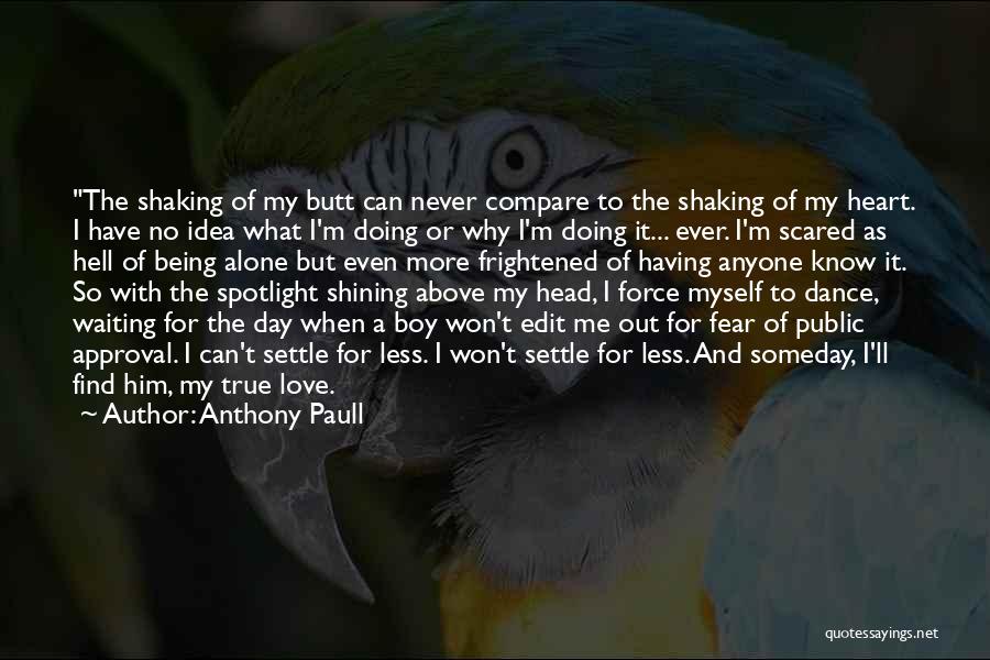 I'm Scared Of Love Quotes By Anthony Paull