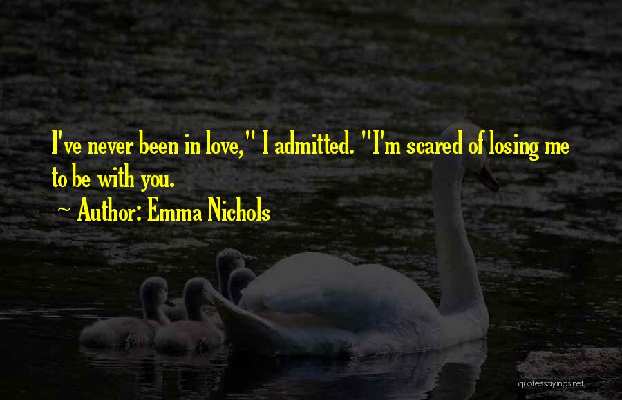 I'm Scared Of Love Quotes By Emma Nichols