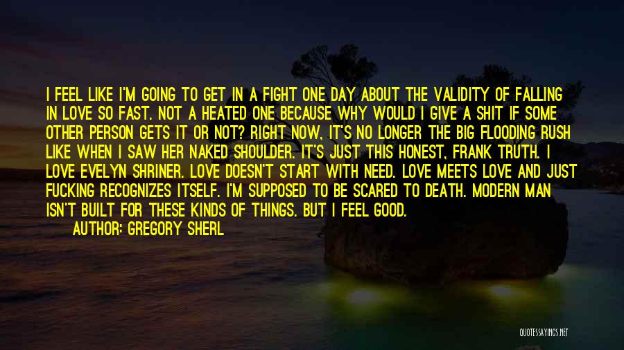 I'm Scared Of Love Quotes By Gregory Sherl