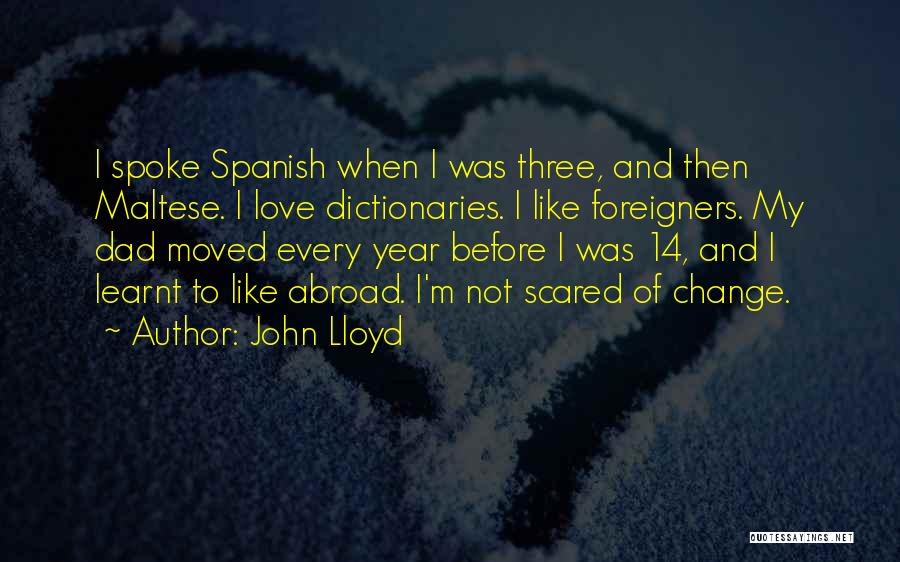 I'm Scared Of Love Quotes By John Lloyd