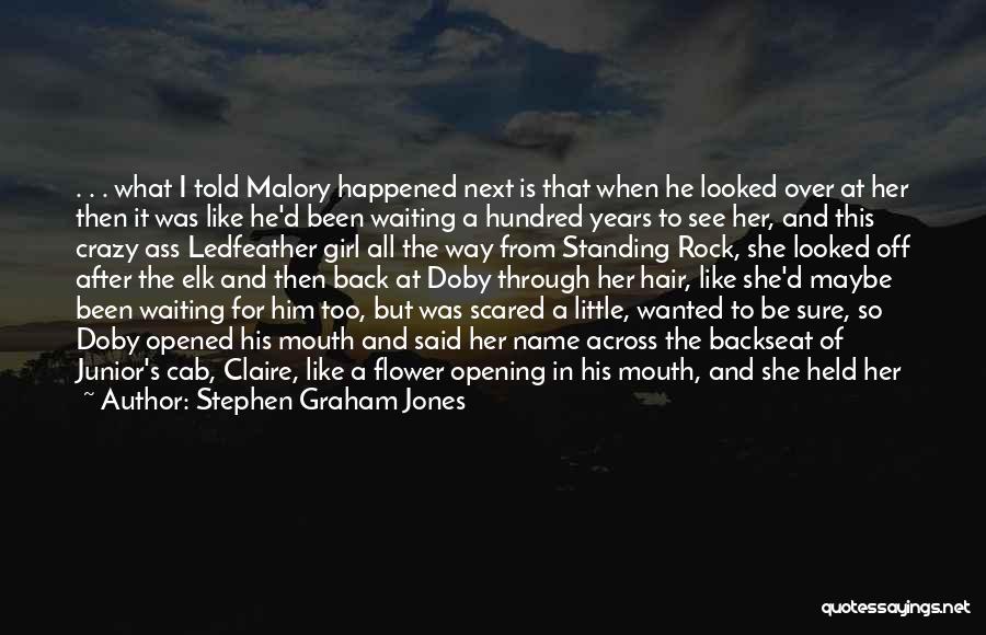 I'm Scared Of Love Quotes By Stephen Graham Jones