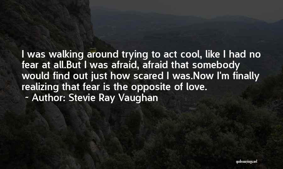 I'm Scared Of Love Quotes By Stevie Ray Vaughan