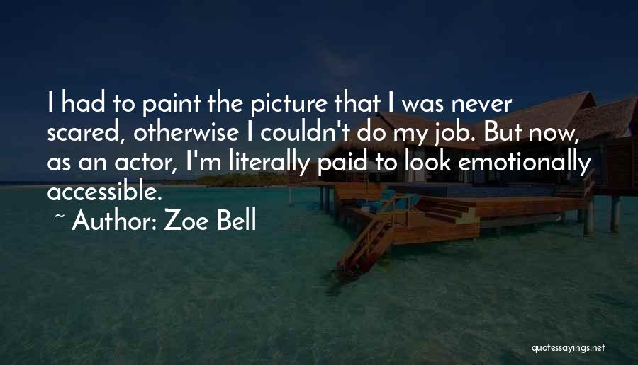I'm Scared Picture Quotes By Zoe Bell