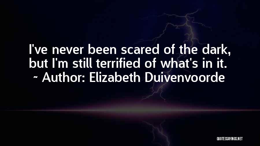 I'm Scared Quotes By Elizabeth Duivenvoorde