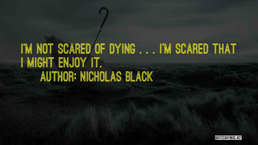 I'm Scared Quotes By Nicholas Black