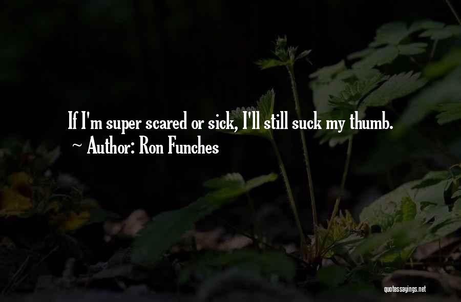 I'm Scared Quotes By Ron Funches