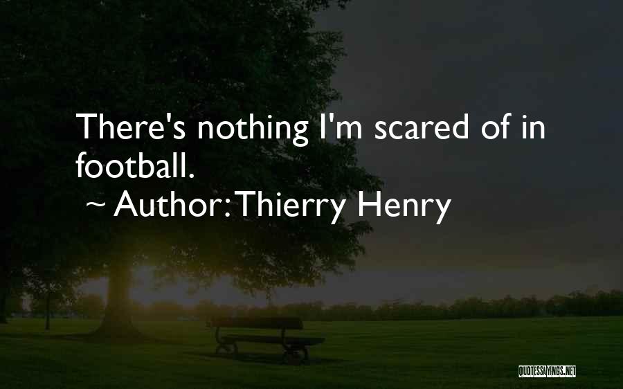 I'm Scared Quotes By Thierry Henry