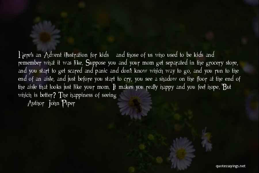 I'm Scared To Be Happy Quotes By John Piper