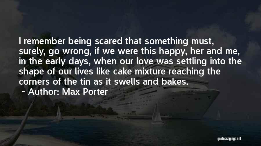 I'm Scared To Be Happy Quotes By Max Porter