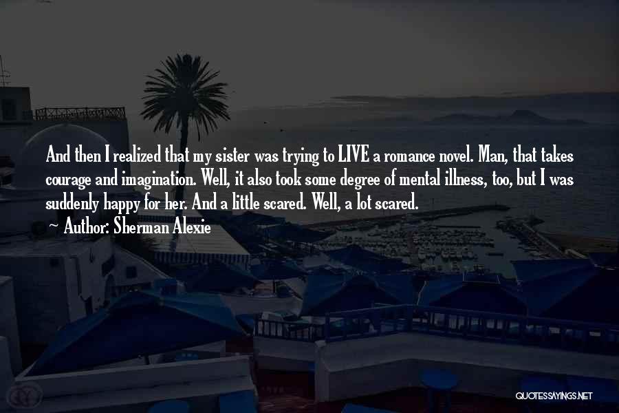 I'm Scared To Be Happy Quotes By Sherman Alexie