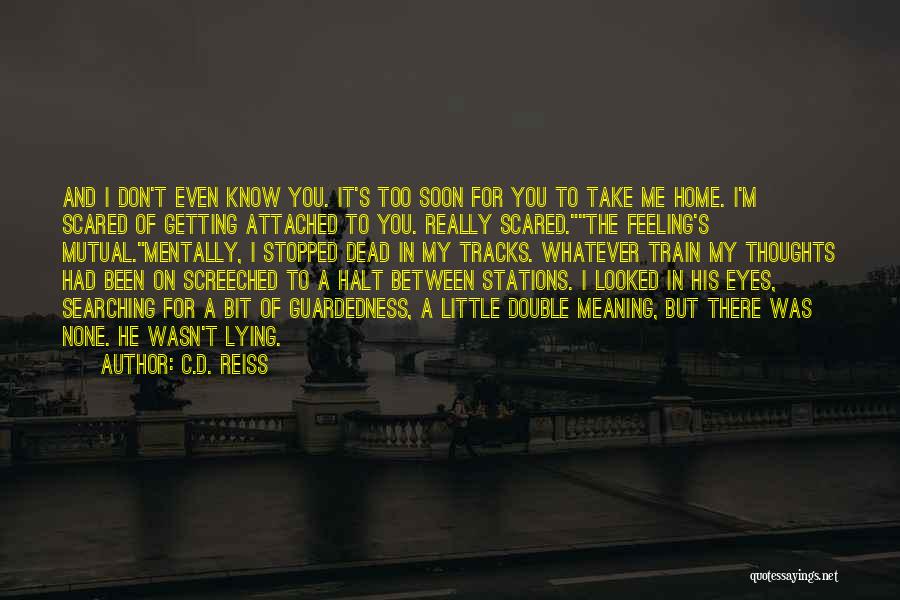 I'm Scared To Get Attached Quotes By C.D. Reiss