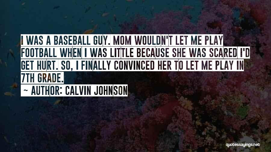 I'm Scared To Get Hurt Quotes By Calvin Johnson