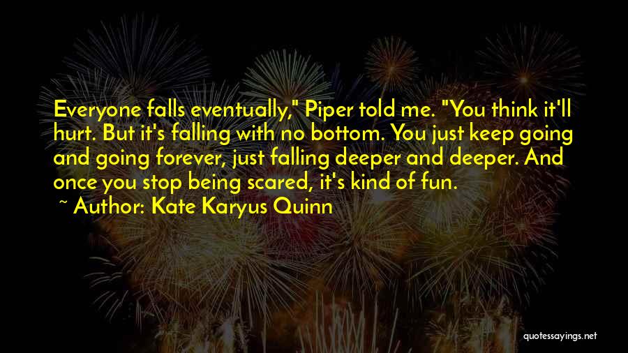 I'm Scared To Get Hurt Quotes By Kate Karyus Quinn