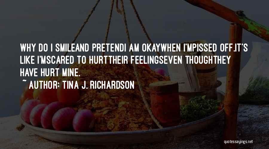 I'm Scared To Get Hurt Quotes By Tina J. Richardson