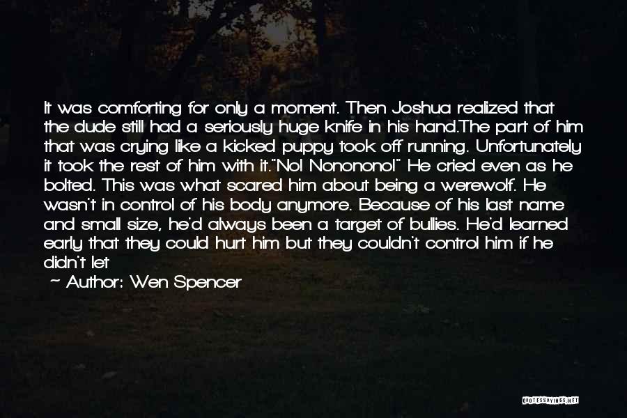 I'm Scared To Get Hurt Quotes By Wen Spencer