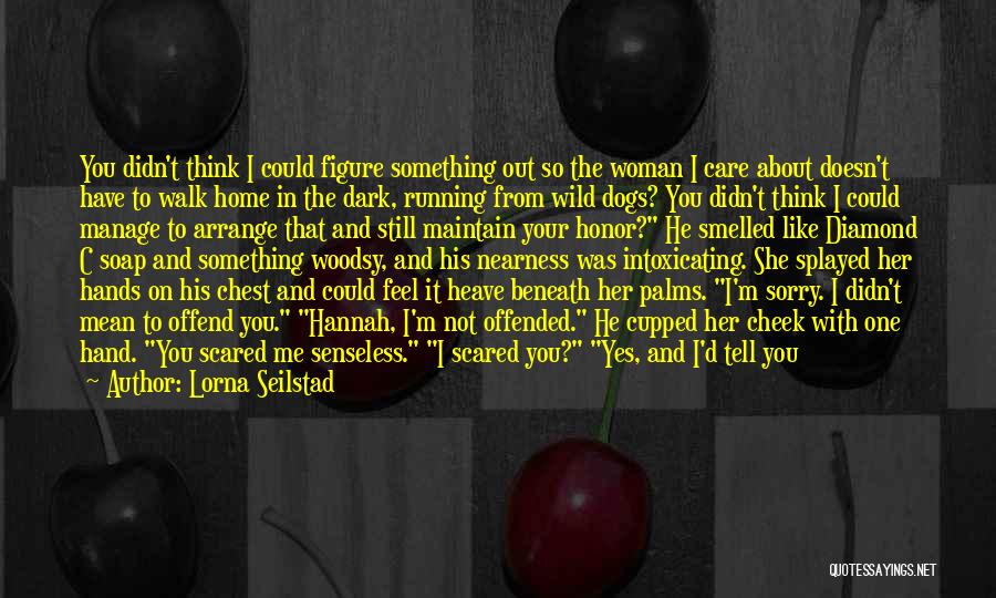 I'm Scared To Tell Him How I Feel Quotes By Lorna Seilstad