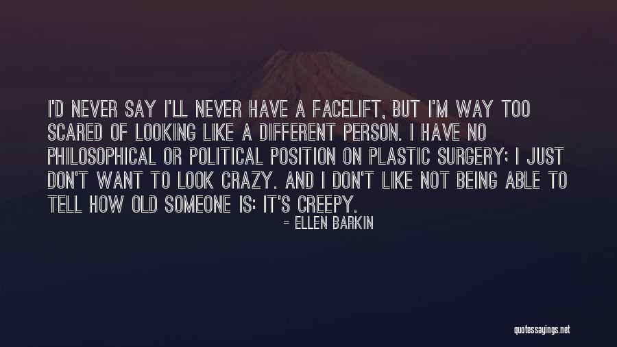 I'm Scared To Tell Him I Like Him Quotes By Ellen Barkin I'm Scared To Tell Him I Like Him Quotes By Ellen Barkin