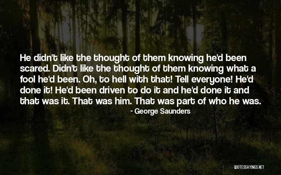 I'm Scared To Tell Him I Like Him Quotes By George Saunders I'm Scared To Tell Him I Like Him Quotes By George Saunders