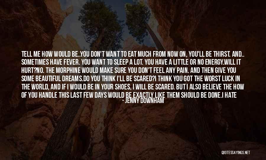 I'm Scared To Tell Him I Like Him Quotes By Jenny Downham I'm Scared To Tell Him I Like Him Quotes By Jenny Downham