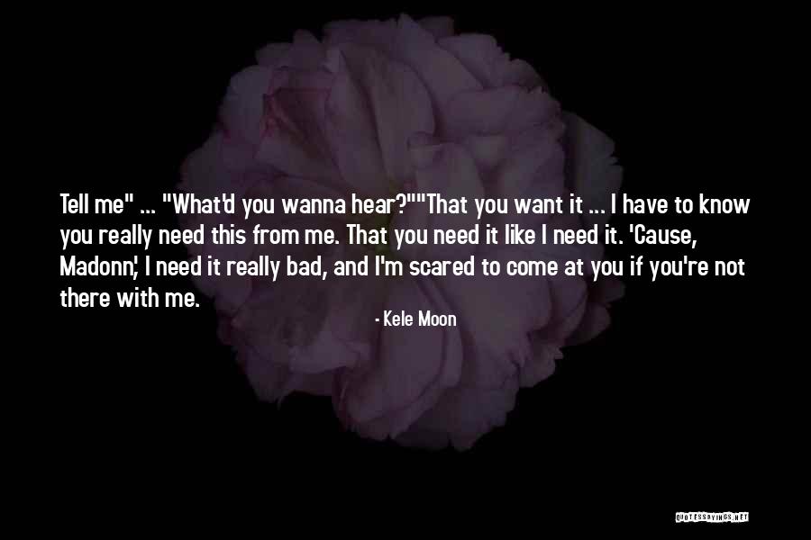 I'm Scared To Tell Him I Like Him Quotes By Kele Moon I'm Scared To Tell Him I Like Him Quotes By Kele Moon