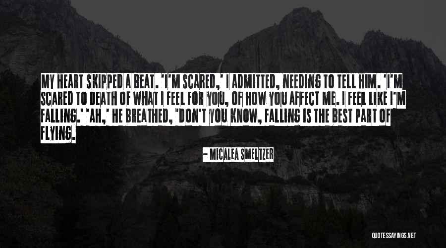 I'm Scared To Tell Him I Like Him Quotes By Micalea Smeltzer I'm Scared To Tell Him I Like Him Quotes By Micalea Smeltzer