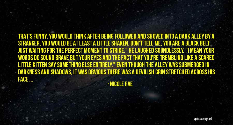 I'm Scared To Tell Him I Like Him Quotes By Nicole Rae I'm Scared To Tell Him I Like Him Quotes By Nicole Rae