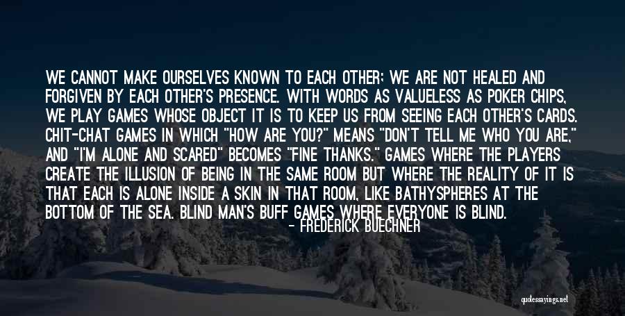 I'm Scared To Tell You I Like You Quotes By Frederick Buechner