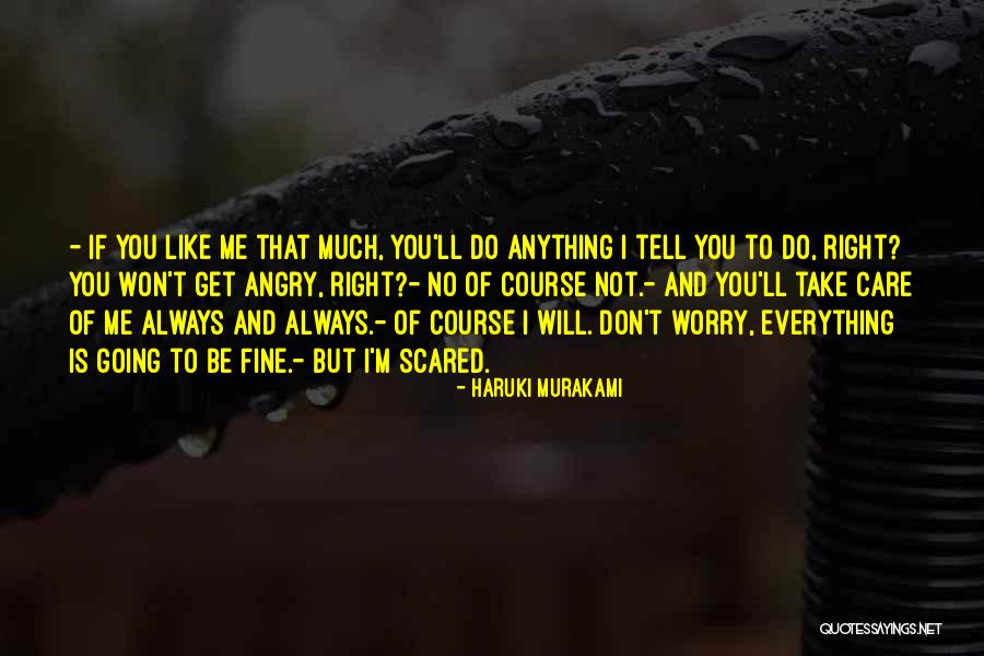 I'm Scared To Tell You I Like You Quotes By Haruki Murakami I'm Scared To Tell You I Like You Quotes By Haruki Murakami