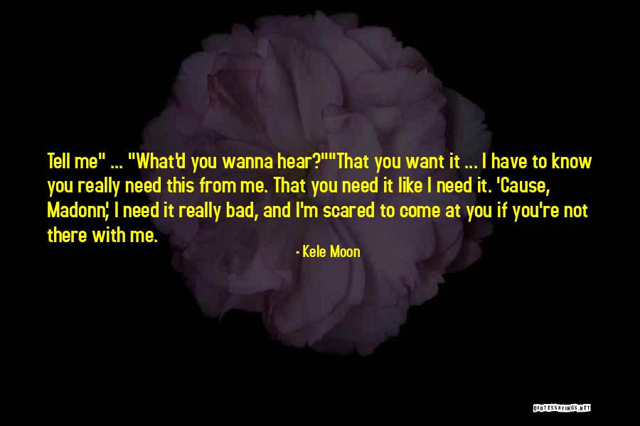 I'm Scared To Tell You I Like You Quotes By Kele Moon I'm Scared To Tell You I Like You Quotes By Kele Moon