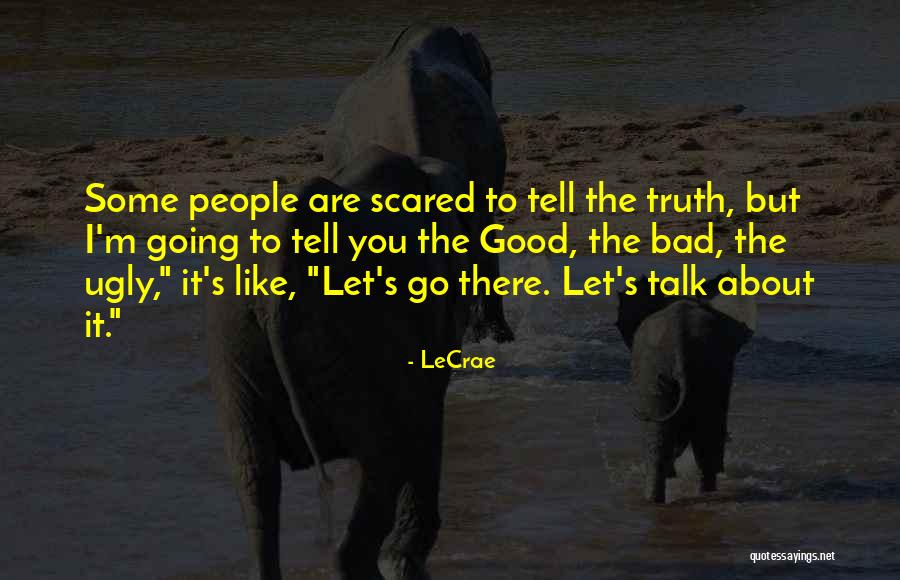 I'm Scared To Tell You I Like You Quotes By LeCrae I'm Scared To Tell You I Like You Quotes By LeCrae