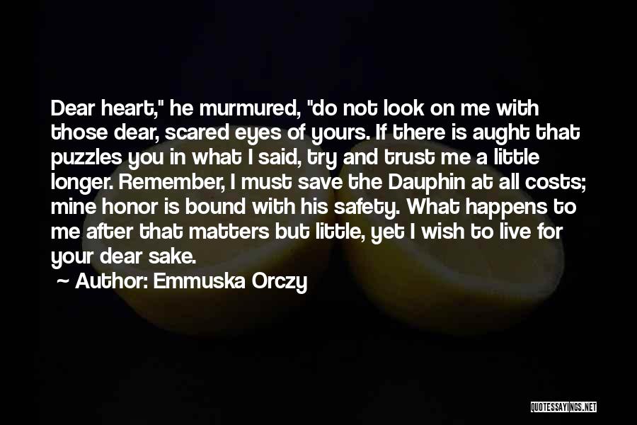 I'm Scared To Trust You Quotes By Emmuska Orczy