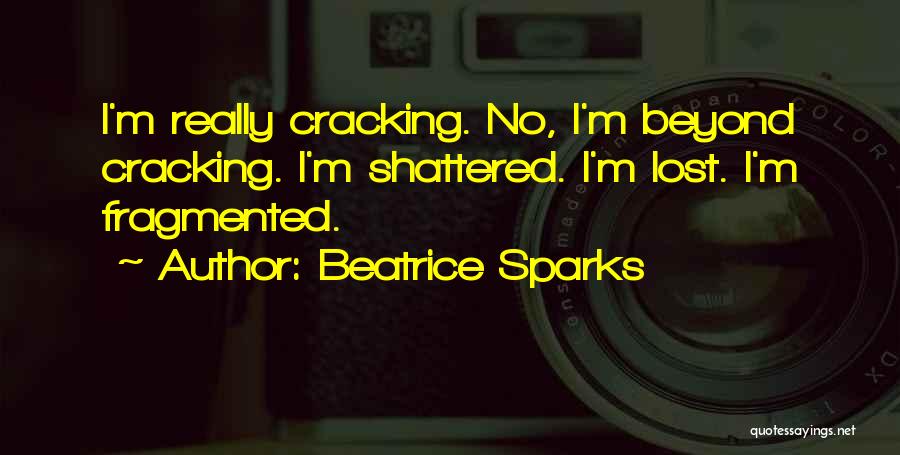 I'm Shattered Quotes By Beatrice Sparks