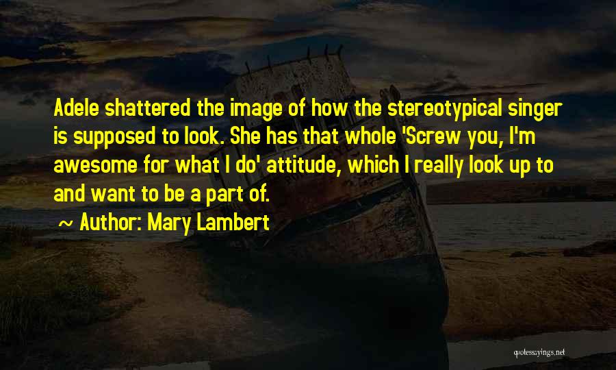 I'm Shattered Quotes By Mary Lambert