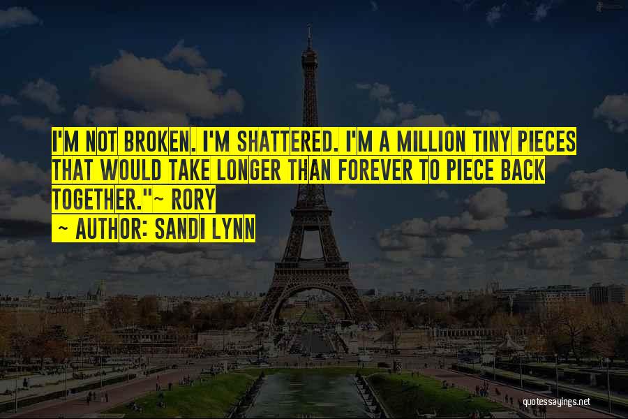 I'm Shattered Quotes By Sandi Lynn