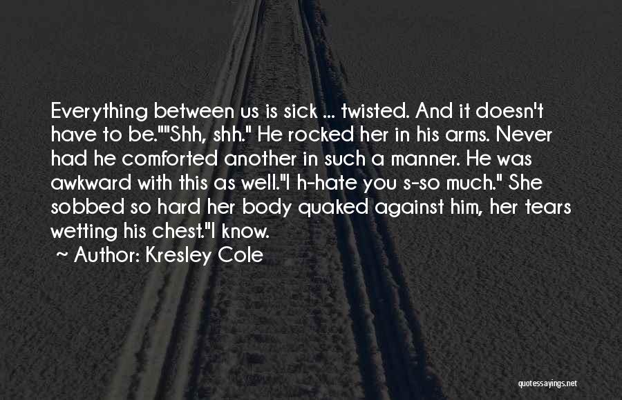 I'm Sick And Twisted Quotes By Kresley Cole