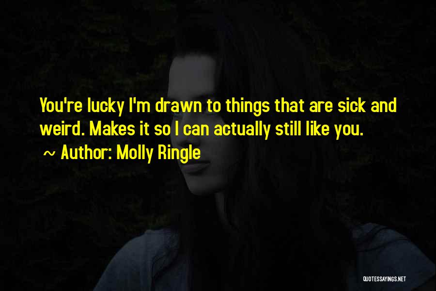 I'm Sick And Twisted Quotes By Molly Ringle