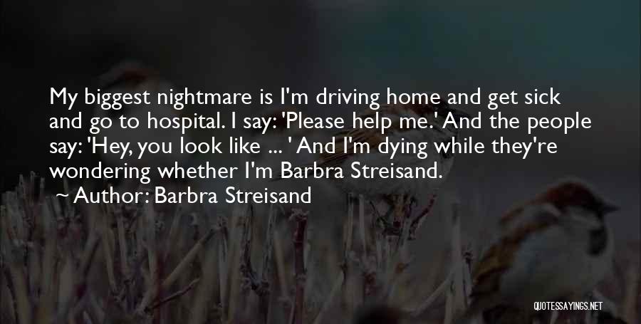 I'm Sick Quotes By Barbra Streisand